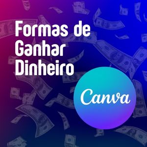 Formas de ganhar dinheiro com canva #dinheiro #cava